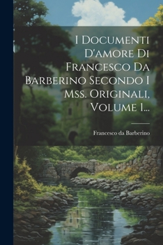 Paperback I Documenti D'amore Di Francesco Da Barberino Secondo I Mss. Originali, Volume 1... [Latin] Book