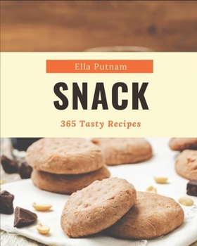 Paperback 365 Tasty Snack Recipes: Best-ever Snack Cookbook for Beginners Book