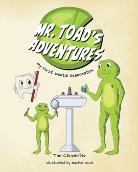 Hardcover Mr. Toad's Adventures: My First Dental Examination Book