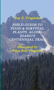 Paperback Field Guide to Food & Survival Plants Along Idaho's Centennial Trail Book