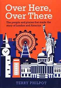 Paperback Over Here, Over There: The people and places that made the story of London and America Book