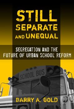 Paperback Still Separate and Unequal: Segregation and the Future of Urban School Reform Book