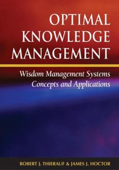 Hardcover Optimal Knowledge Management: Wisdom Management Systems Concepts and Applications Book