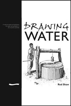 Paperback Drawing Water: A Resource Book of Illustrations on Water and Sanitation in Low-Income Countries Book