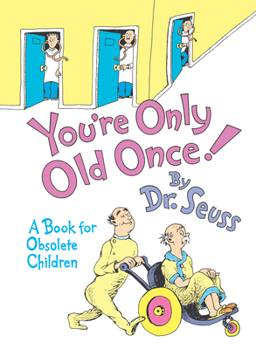 Hardcover You're Only Old Once!: A Book for Obsolete Children Book