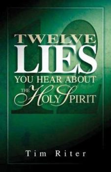 Paperback Twelve Lies You Hear about the Holy Spirit Book