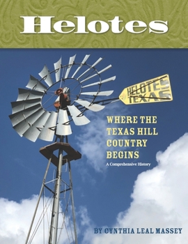 Paperback Helotes, Where the Texas Hill Country Begins: A Comprehensive History Book