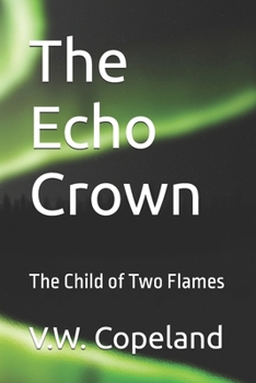 Paperback The Echo Crown: The Child of Two Flames Book