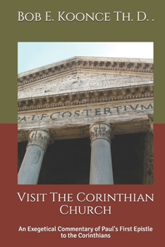 Paperback Visit The Corinthian Church: An Exegetical Commentary of Paul's First Epistle to the Corinthians Book
