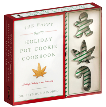 Paperback The Happy (Happy!!!) Holiday Pot Cookie Cookbook Kit: A Blissful Holiday Is One Bite Away with 3 Stainless Steel Cookie Cutters [With Cookie Cutters] Book