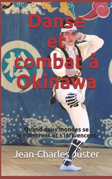 Paperback Danse et combat à Okinawa: Quand deux mondes se rencontrent et s'influencent [French] Book