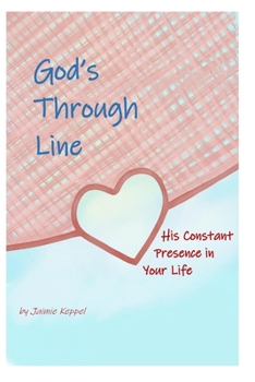 Paperback God's Through Line: His constant presence in your life Book