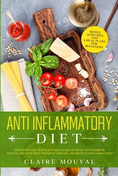 Paperback The Anti-Inflammatory Diet The Definitive Science-Based Guide to Heal Your Immune System, Prevent Degenerative Disease, and Reduce Inflammations Book