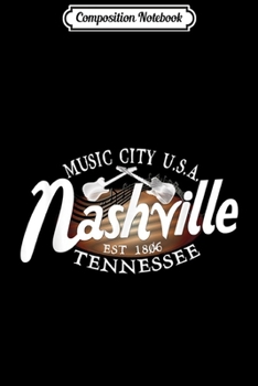 Composition Notebook: Nashville Tennessee Country Music City Guitar Player Gift Journal/Notebook Blank Lined Ruled 6x9 100 Pages