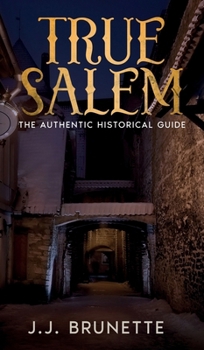 Hardcover True Salem: The Authentic Historical Guide Book