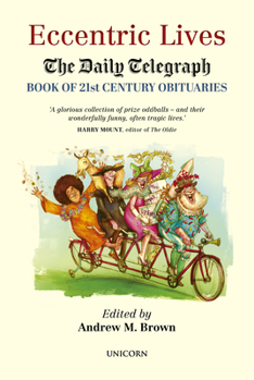 Hardcover Eccentric Lives: The Daily Telegraph Book of 21st Century Obituaries Book