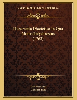 Paperback Dissertatio Diaetetica In Qua Motus Polychrestus (1763) [Latin] Book