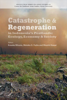 Paperback Catastrophe and Regeneration in Indonesia's Peatlands: Ecology, Economy and Society Book