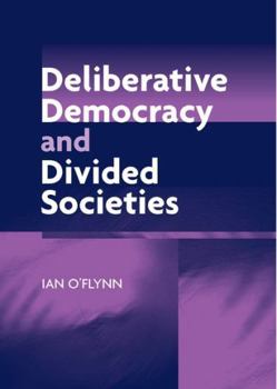 Hardcover Deliberative Democracy and Divided Societies Book