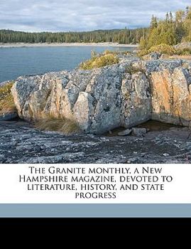 Paperback The Granite Monthly, a New Hampshire Magazine, Devoted to Literature, History, and State Progress Volume 55 Book