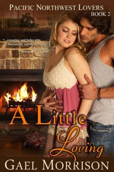 Paperback A Little Loving (Pacific Northwest Lovers Series, Book 2) Book