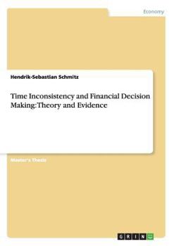 Paperback Time Inconsistency and Financial Decision Making: Theory and Evidence Book
