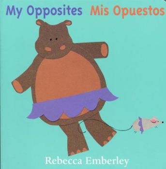 My Opposites/ Mis Opuestos - Book  of the My World