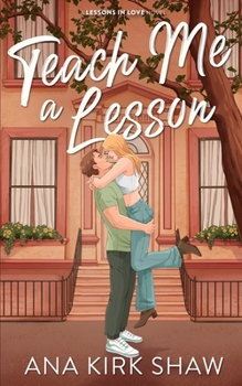 Teach Me a Lesson: A Brother's Best Friend, Childhood Friends to Lovers Romance (Lessons in Love) - Book #2 of the Lessons in Love