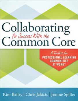 Paperback Collaborating for Success with the Common Core: A Toolkit for Professional Learning Communities at Work(tm) Book