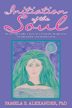 Paperback Initiation of the Soul: Myth and Fairy Tales as a Path of Awakening to Freedom and Wholeness Book