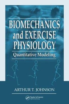 Hardcover Biomechanics and Exercise Physiology: Quantitative Modeling Book