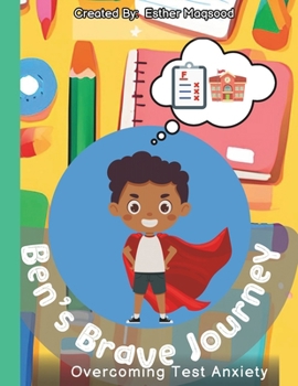 Paperback Ben's Brave Journey: Overcoming Test Anxiety Book