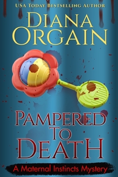 Pampered to Death (A Humorous Cozy Mystery) - Book #5 of the Maternal Instincts Mystery