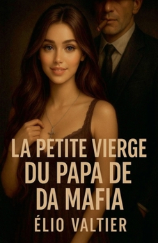 La petite vierge du papa de la mafia (French Edition)