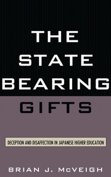 Paperback State Bearing Gifts: Deception and Disaffection in Japanese Higher Education Book