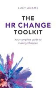 Paperback The HR Change Toolkit: Your complete guide to making it happen Book