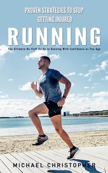 Paperback Running: Proven Strategies to Stop Getting Injured (The Ultimate No-fluff Guide to Running With Confidence as You Age) Book