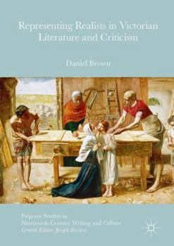 Representing Realists in Victorian Literature and Criticism (Palgrave Studies in Nineteenth-Century Writing and Culture)