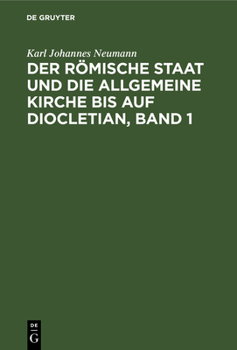 Hardcover Der Römische Staat Und Die Allgemeine Kirche Bis Auf Diocletian, Band 1 [German] Book