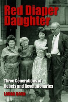 Paperback Red Diaper Daughter: Three Generations Of Rebels And Revolutionaries Book