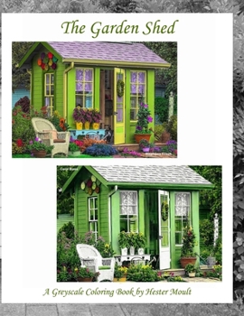 Paperback The Garden Shed: A Greyscale Coloring Book