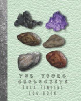 Paperback The Young geologists Rock Finding log book: Guided prompt activities to to get out in nature and learn lifelong skills in experimentation and adventur Book