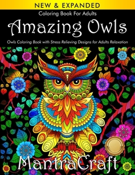Paperback Coloring Book for Adults: Amazing Owls: Owls Coloring Book with Stress Relieving Designs for Adults Relaxation: (MantraCraft Coloring Books) Book
