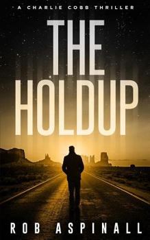 The Holdup: (Charlie Cobb #3: Fast-paced Vigilante Justice Thrillers) - Book #3 of the Charlie Cobb