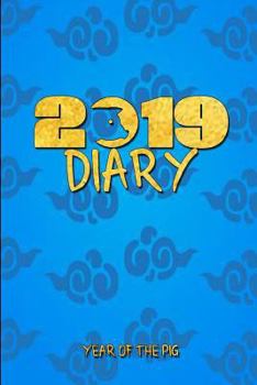 2019 Diary Year of the Pig : Chinese Year of the Pig Diary a Week to a Page Organiser