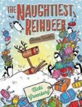 Hardcover The Naughtiest Reindeer Goes South Book