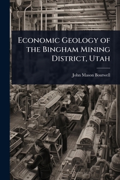 Paperback Economic Geology of the Bingham Mining District, Utah Book