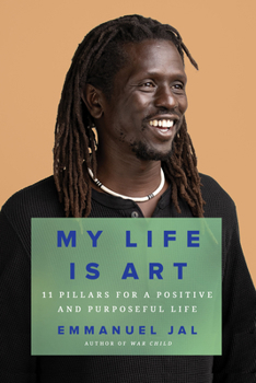 Hardcover My Life Is Art: 11 Pillars for a Positive and Purposeful Life Book