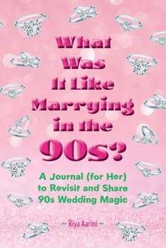 Paperback What Was It Like Marrying in the 90s?: A Journal (for Her) to Revisit and Share 90s Wedding Magic Book