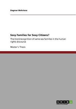 Paperback Sexy Families for Sexy Citizens?: The (non)recognition of same-sex families in the human rights discourse Book